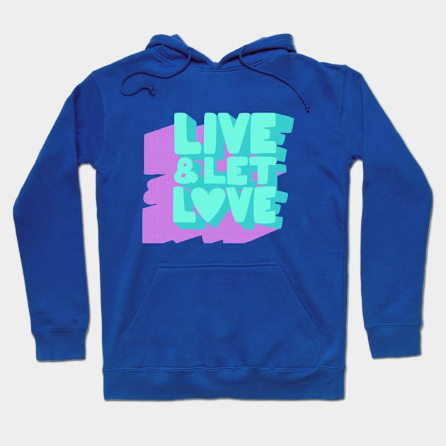 Live& Let L❤ve Hoodie by LanaBanana